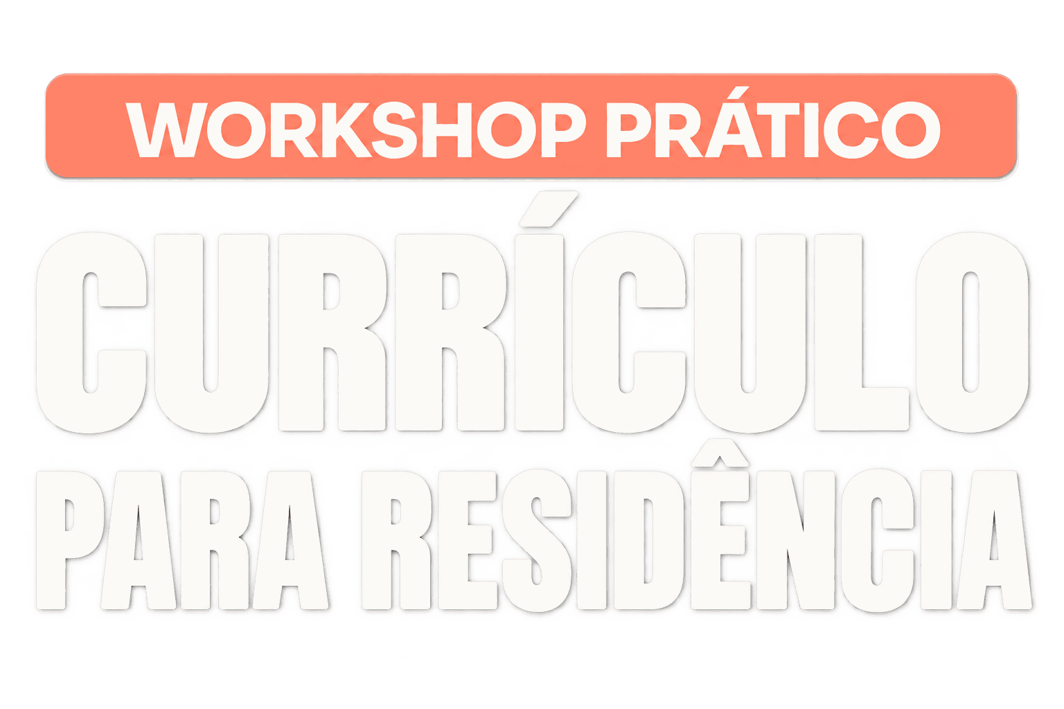 Workshop Prático Currículo para Residência